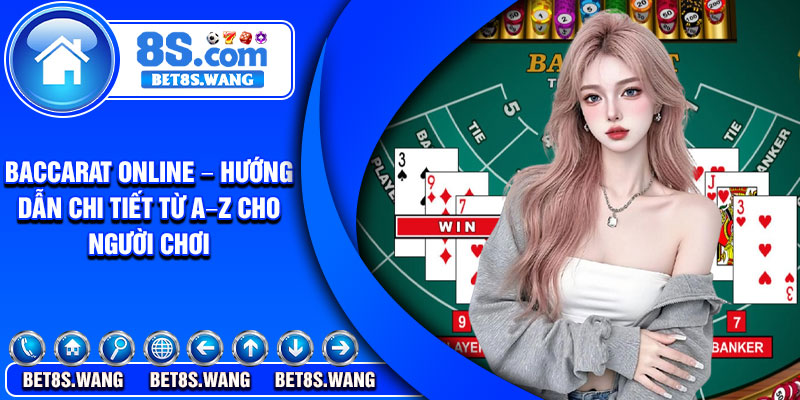 Baccarat Online – Huong Dan Chi Tiet Tu A–Z Cho Nguoi Choi