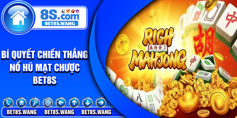 Bí quyết chiến thắng nổ hũ mạt chược Bet8s