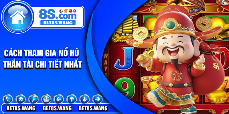 Cách tham gia nổ hũ thần tài chi tiết nhất