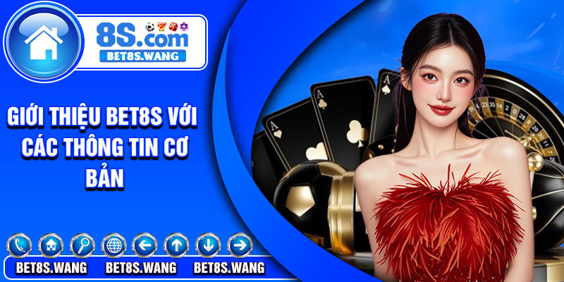 Giới thiệu Bet8s với các thông tin cơ bản