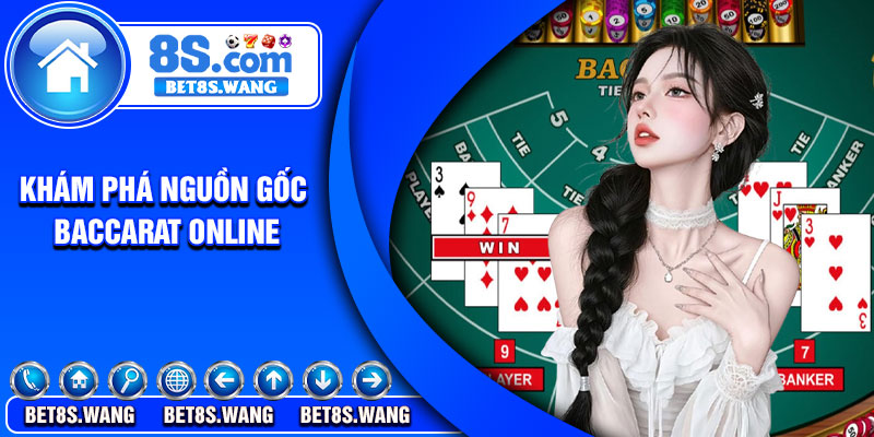 Khám phá nguồn gốc Baccarat online