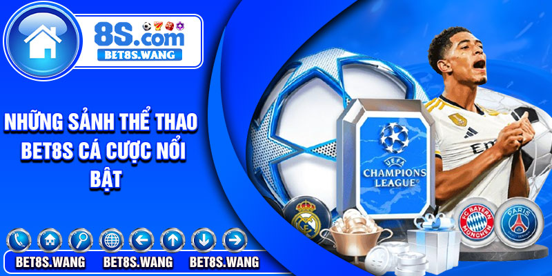 Những sảnh thể thao bet8s cá cược nổi bật