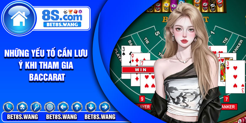 Những yếu tố cần lưu ý khi tham gia Baccarat