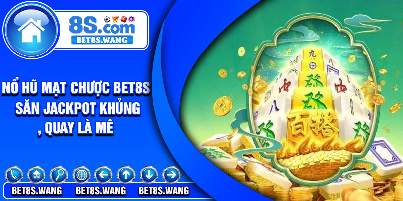 No Hu Mat Chuoc Bet8s – San Jackpot Khung Quay La MeNo Hu Mat Chuoc Bet8s – San Jackpot Khung Quay La Me