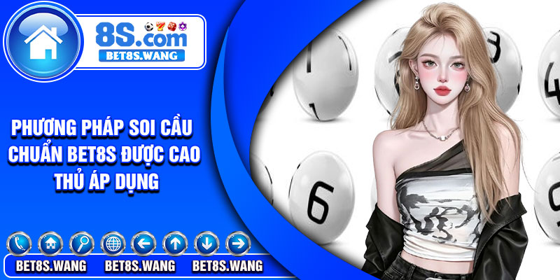 Phương pháp soi cầu chuẩn Bet8s được cao thủ áp dụng