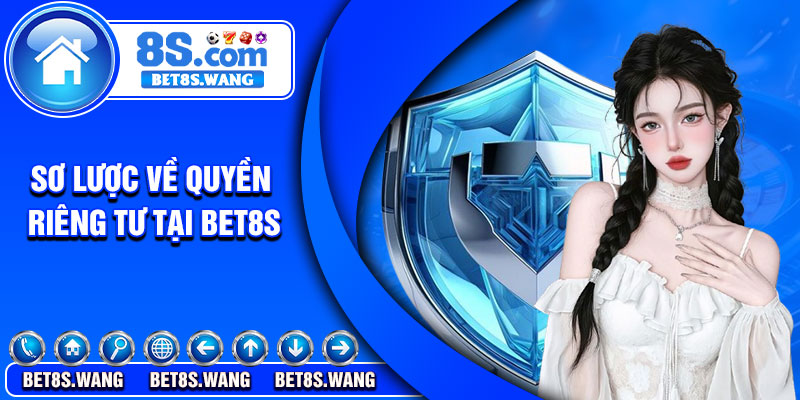 Sơ lược về quyền riêng tư tại bet8s