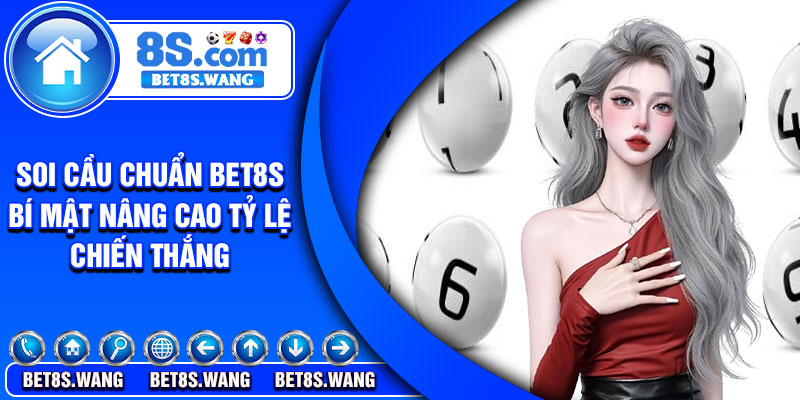 Soi Cau Chuan Bet8s – Bi Mat Nang Cao Ty Le Chien Thang