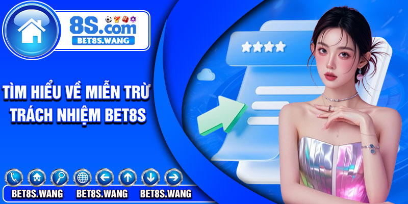 Tìm hiểu về miễn trừ trách nhiệm Bet8s