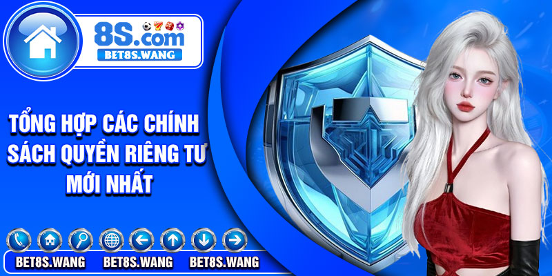Tổng hợp các chính sách quyền riêng tư mới nhất